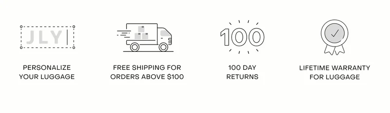 Personalise your luggage. Free shipping for orders above $100. 100 day returns. Lifetime warranty for luggage.