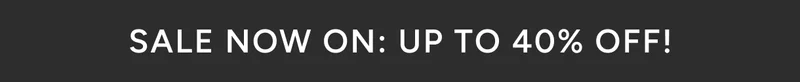 Sale now on: Up to 40% off!