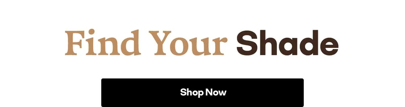 Find Your Shade | Shop Now