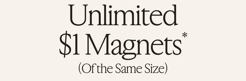 Unlimited $1 Magnets (of the same size)