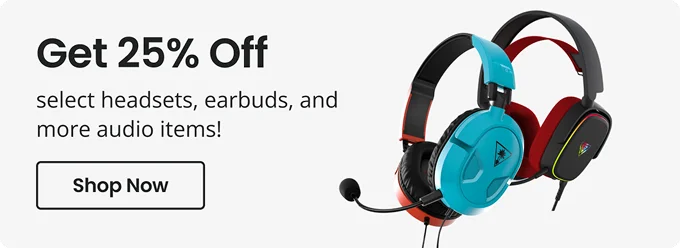 Get 25% Off select headsets, earbuds, and more audio items! | Shop Now