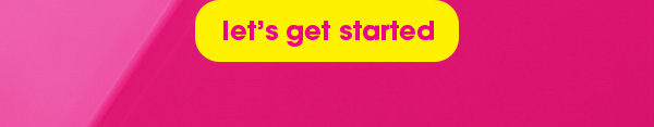 let's get started