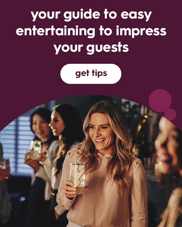 Your guide to easy entertaining to impress your guests