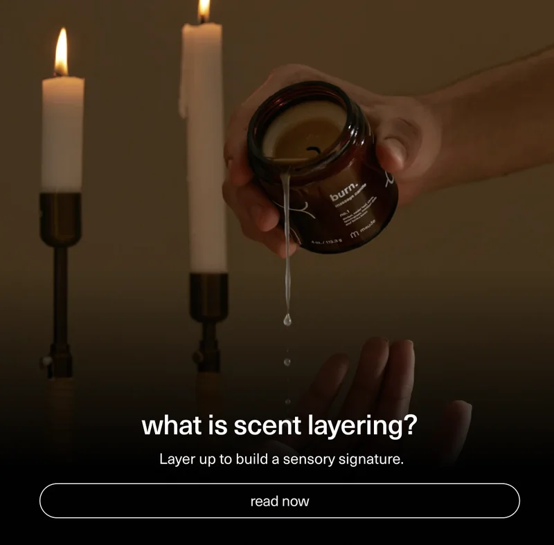 what is scent layering? | Layer up&nbsp;to build a sensory signature. | [ read now ]