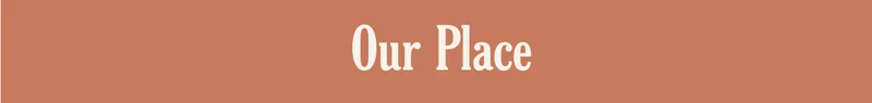 Our Place