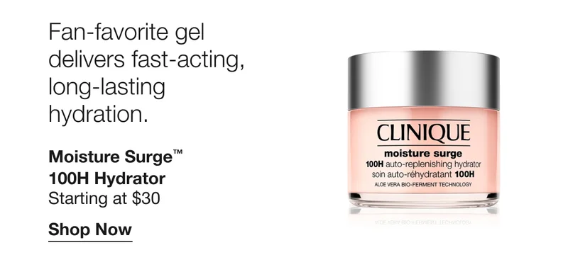 Fan-favorite gel delivers fast-acting, long-lasting hydration. Moisture Surge™ 100H Hydrator | Starting at $30 | Shop Now