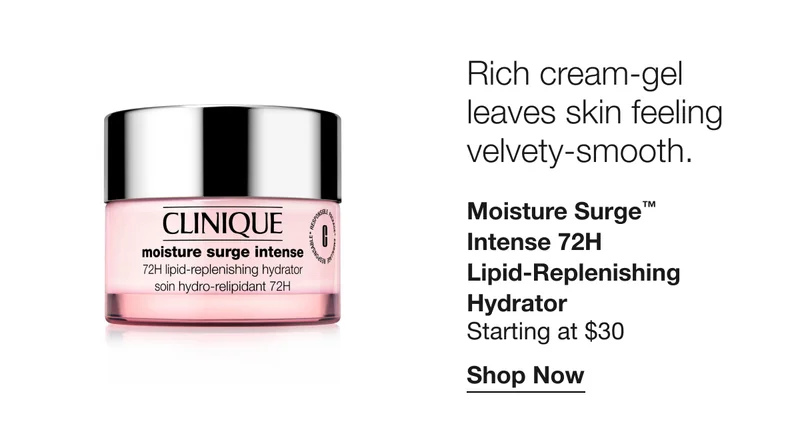 Rich cream-gel leaves skin feeling velvety-smooth. | Moisture Surge™ Intense 72H Lipid-Replenishing Hydrator | Starting at $30 | Shop Now