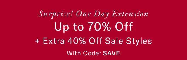 Two days left                                            Up to 70% off + extra 40% off slae styles                                            With code: LAST CALL