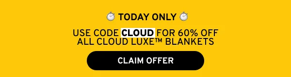 today only - cloud luxe blankets 60% off