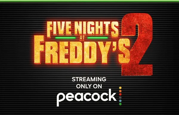 Five Nights At Freddy's 2 - Streaming only on Peacock