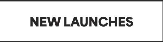 NEW LAUNCHES
