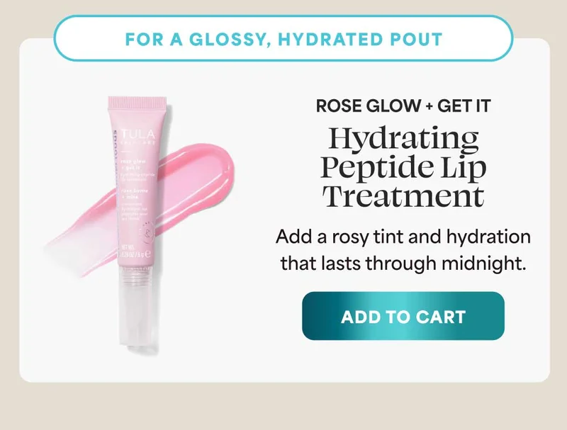 For a glossy, hydrated pout Rose Glow + Get It Hydrating Peptide Lip Treatment Add a rosy tint and hydration that lasts through midnight. -- ADD TO CART
