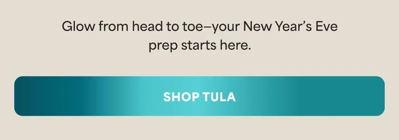 Glow from head to toe—your New Year’s Eve prep starts here. -- SHOP TULA