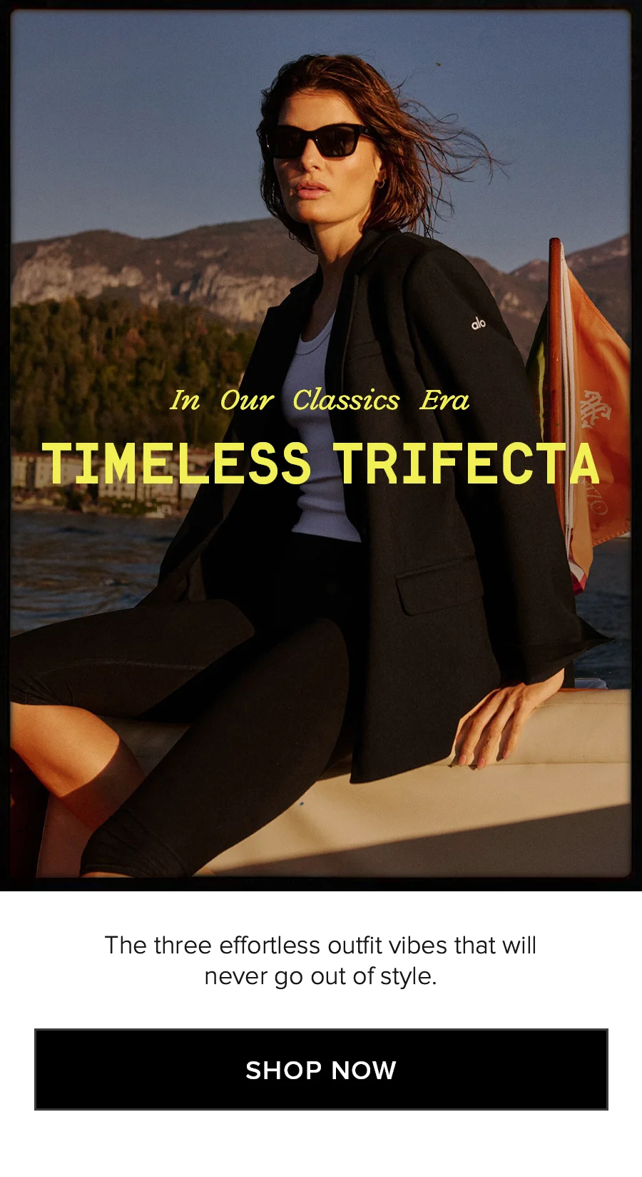 In Our Classics Era. TIMELESS TRIFECTA. The three effortless outfit vibes that will never go out of styles. SHOP NOW