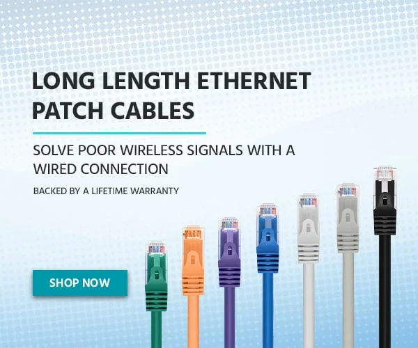 Long Length Ethernet Patch Cables. Solve Poor Wireless Signals With A Wired Connection. Backed By A Lifetime Warranty. Shop Now.