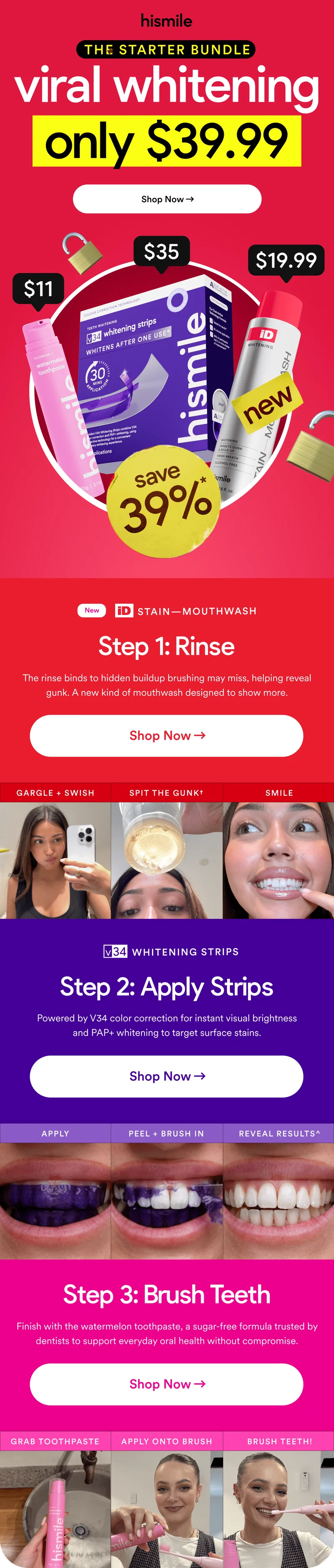 THE STARTER BUNDLE. viral whitening. only $39.99. Shop Now. Step 1: Rinse with mouthwash. Step 2: Apply Strips. Step 3: Brush Teeth.