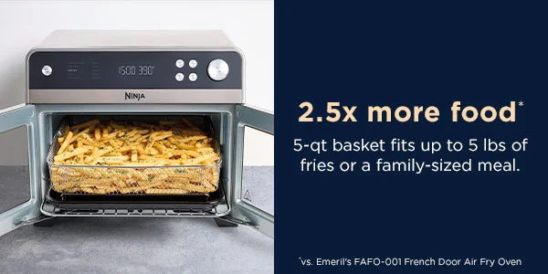 2.5x more food* 5-qt basket fits up to 5 lbs of fries or a family-sized meal. *vs Emeril's FAFO-001 French Door Air Fry Oven