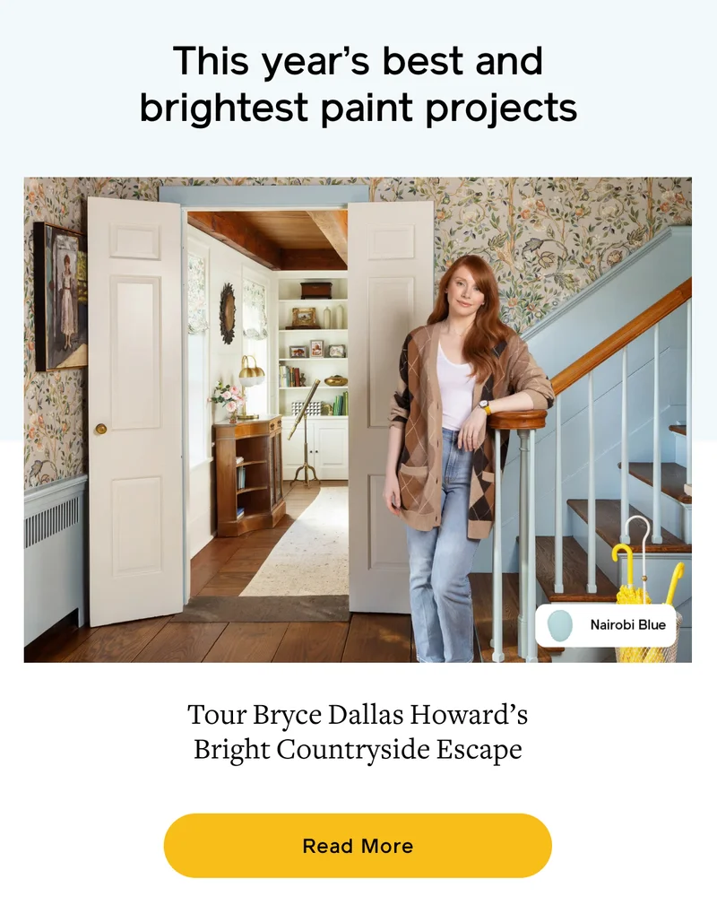 This year's best and brightest paint projects. Tour Bryce Dallas Howard's Bright Countryside Escape. Read More