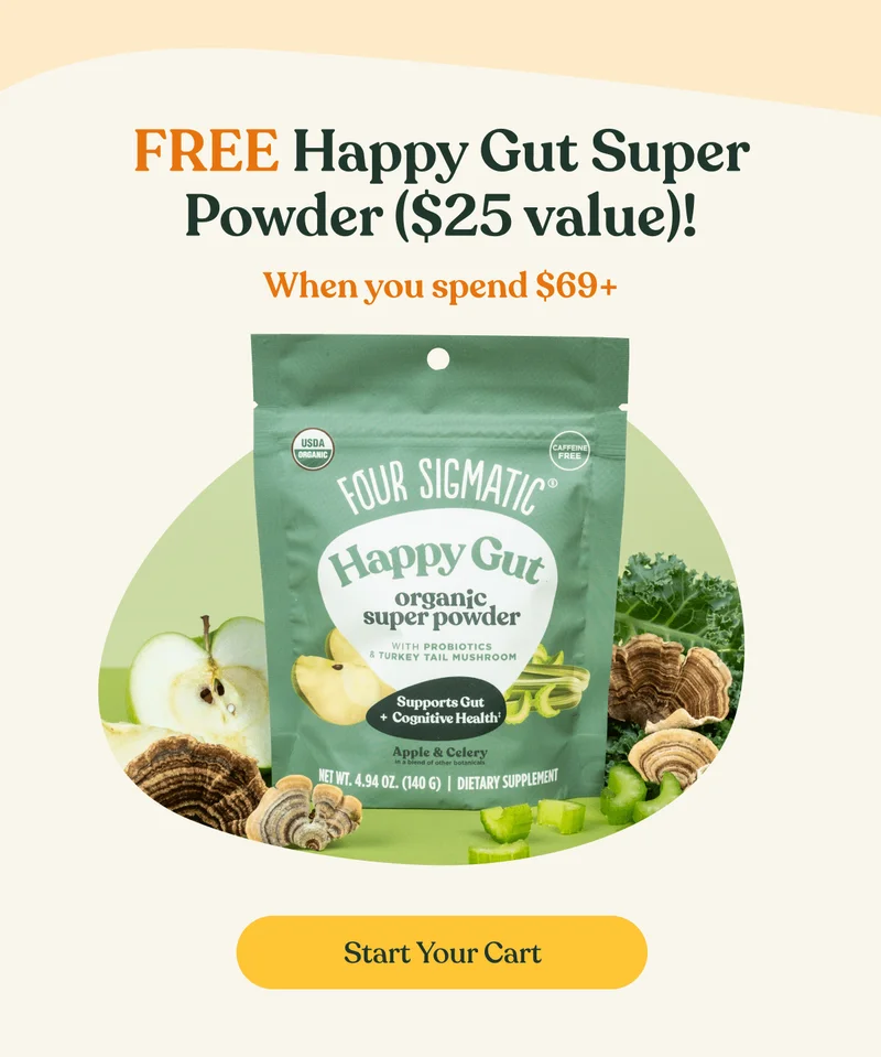 Free Happy Gut Super Powder ($25 value)! | When you spend $69+ | Start Your Cart