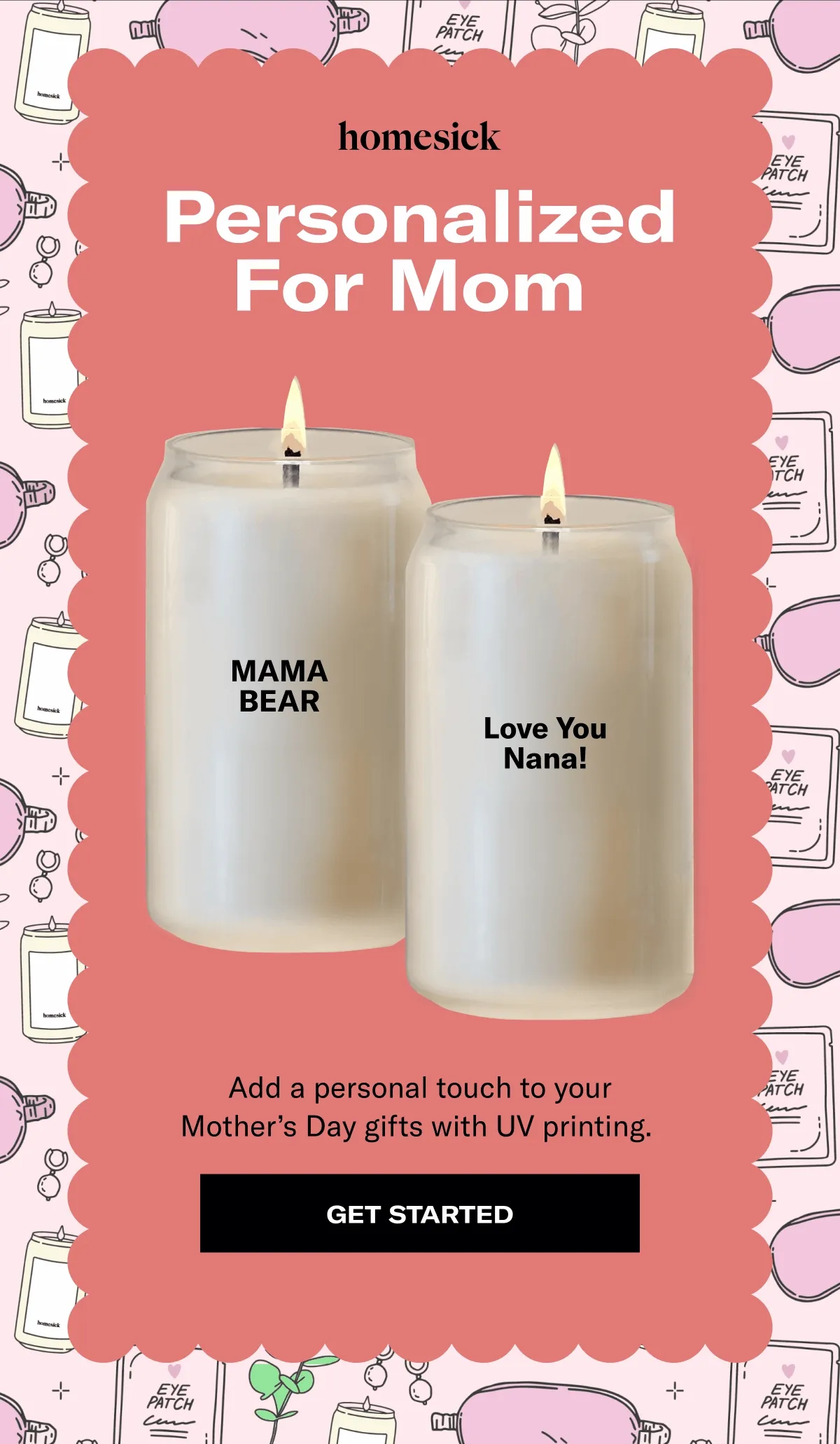 homesick | Personalized for Mom | Add a personal touch to your Mother's Day gifts with UV printing. | Get Started