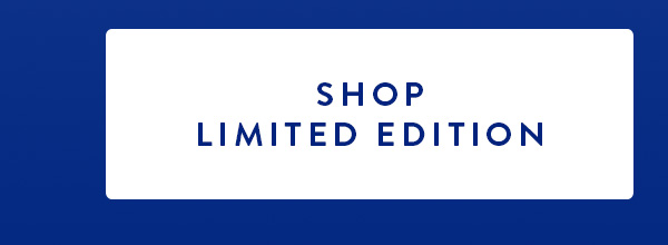 SHOP LIMITED EDITION