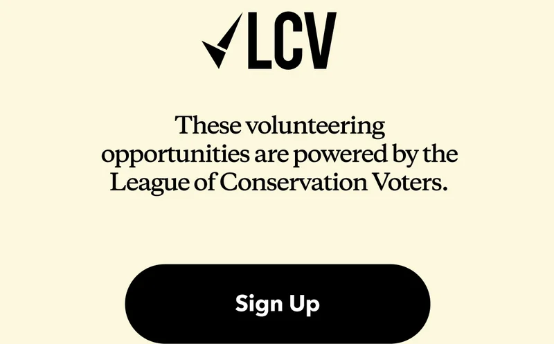 LCV. Volunteering opportunities are powered by the League of Conservation Voters.