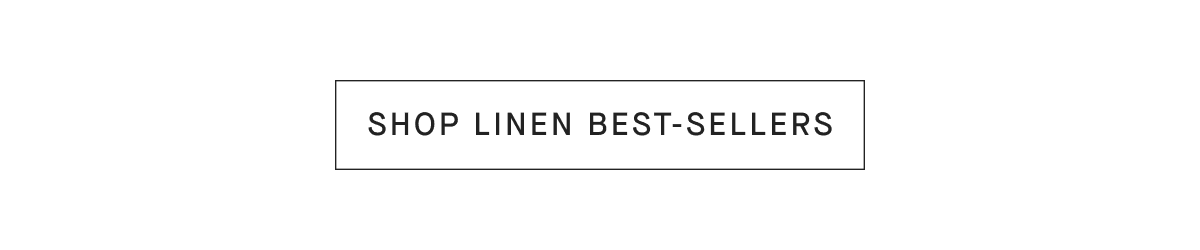 [SHOP LINEN BEST-SELLERS]