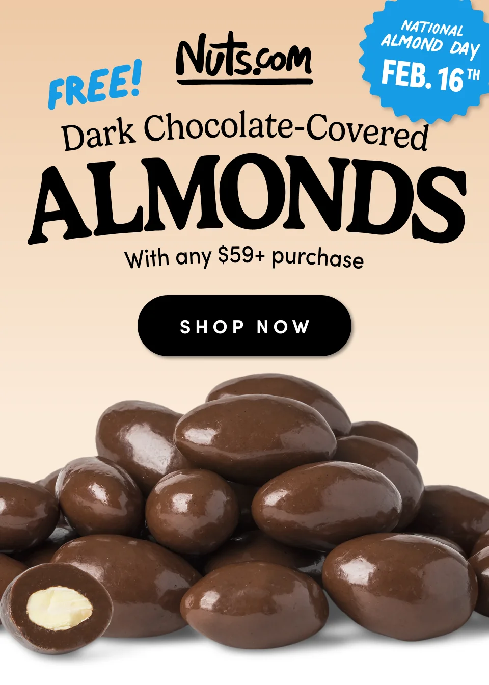 Nuts.com; FREE! Dark Chocolate-Covered Almonds, with any $59+ purchase; Shop Now