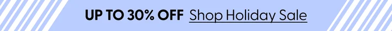 Up to 30$ off Shop Holiday Sale