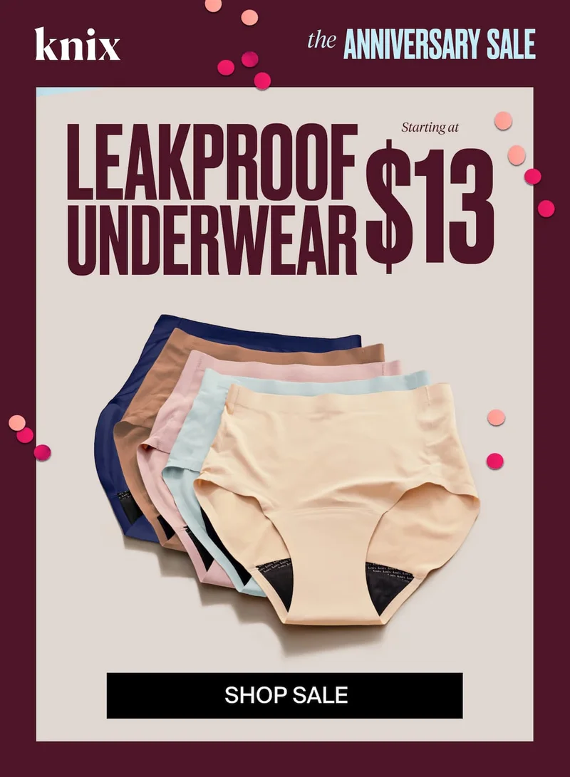 Knix The anniversary Sale. Leakproof Underwear starting at $13. Shop Sale