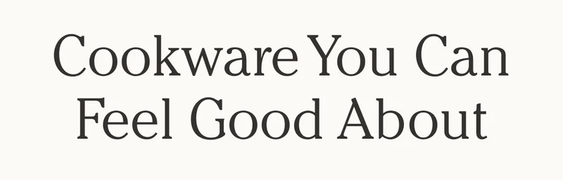 Cookware You Can Feel Good About