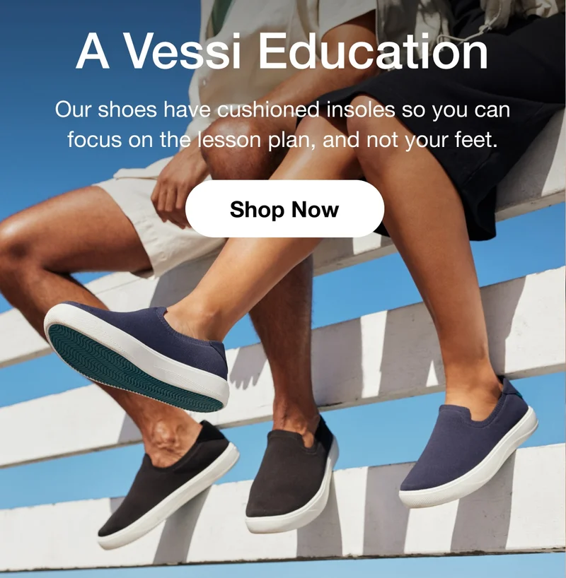 A Vessi Education. Our shoes have cushioned insoles so you can focus on the lesson plan, and not your feet. Shop Now.
