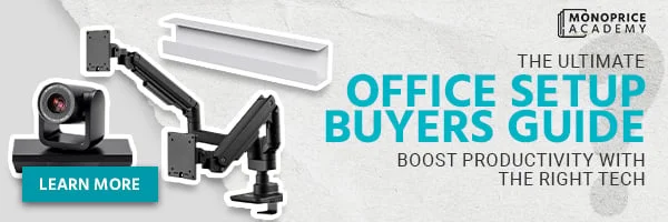 Monoprice Academy. The Ultimate Office Setup Buyers Guide. Boost Productivity With The Right Tech. Learn More.