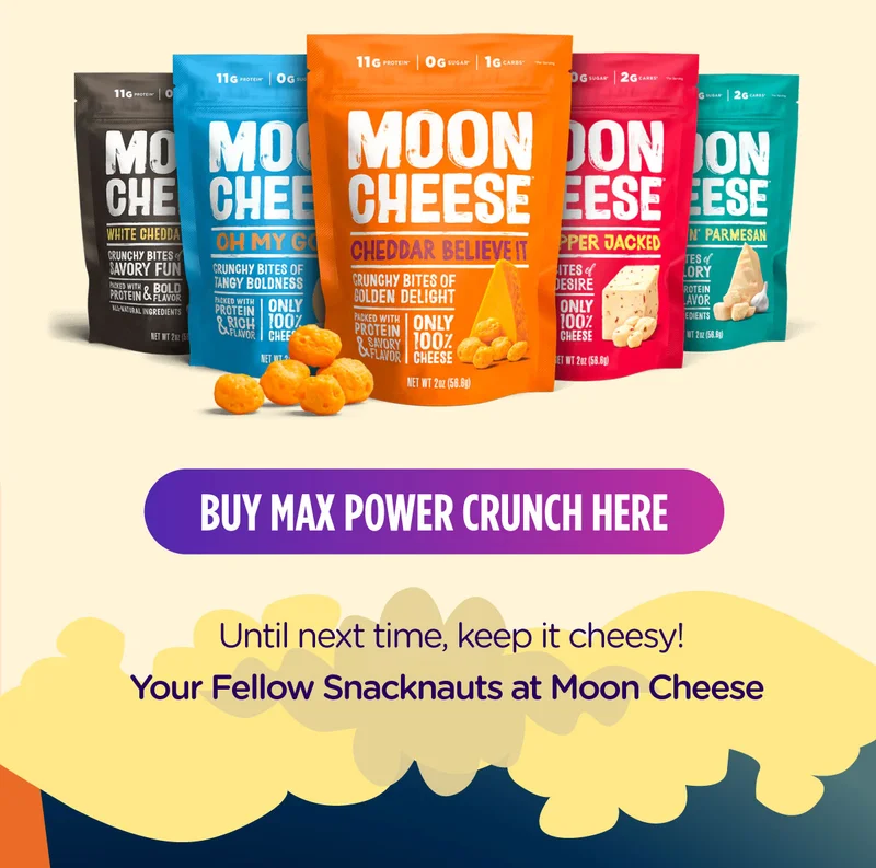 Moon Cheese | BUY MAX POWER CRUNCH HERE | 5 varieties of Moon Cheese Packages image