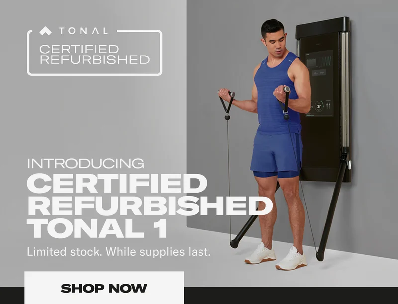 Introducing certified refurbished tonal 1. Limited stock. While supplies last. Shop Now