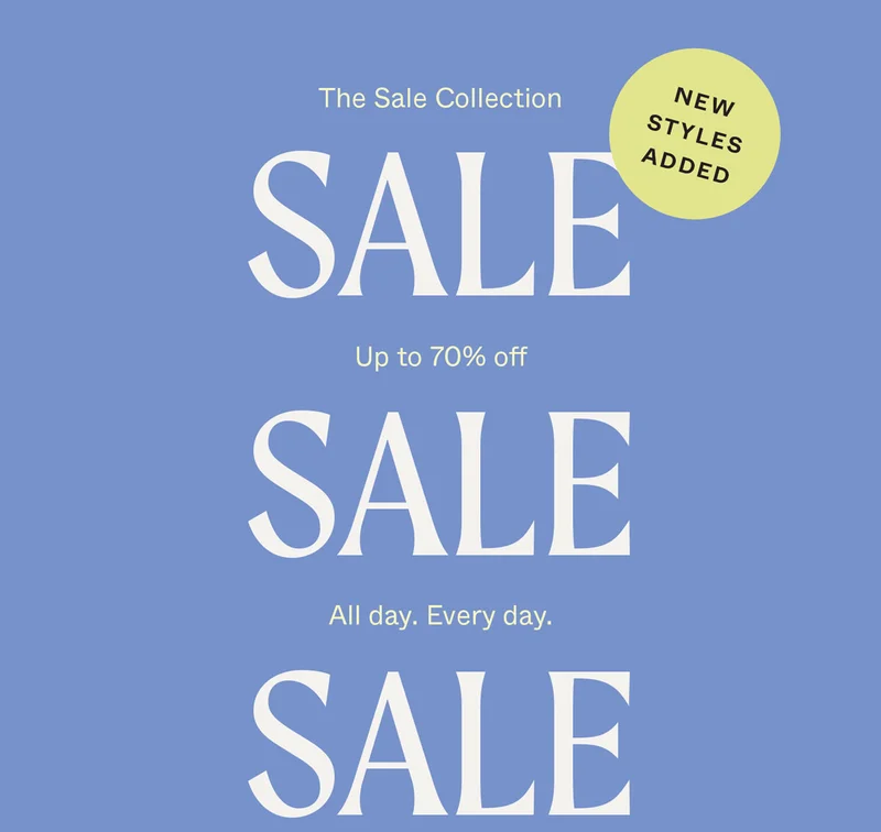 NEW STYLES ADDED. The Sale Collection up to 70% off all day, every day.