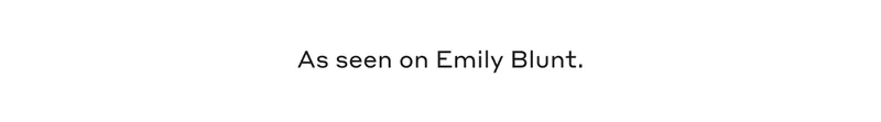 As seen on Emily Blunt
