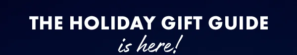 The Holiday Gift Guide is Here!