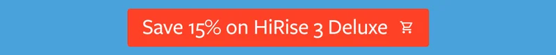Save 15% on HiRise 3 Deluxe