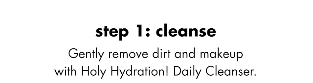 Step 1: Cleanse