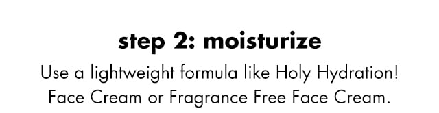 Step 2: Moisturize