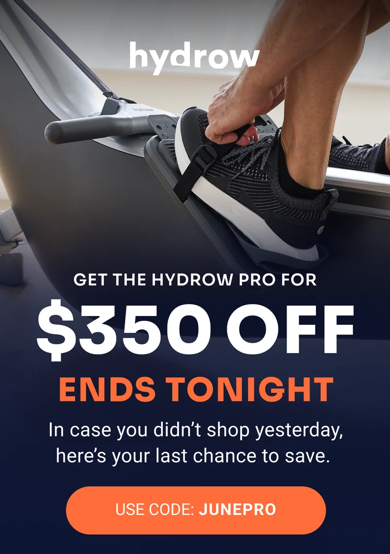 hydrow Get the Hydrow Pro for $350 off ends tonight In case you didn't shope yesterday, here's your last chance to save USE CODE: JUNEPRO