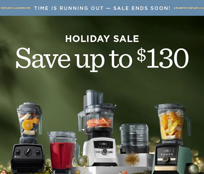 Save up to $130. Start Blending Sooner with Flexible Payment Options.