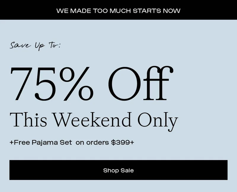 UP TO 75% OFF THIS WEEKEND ONLY + FREE PAJAMA SET ON ORDERS $399+