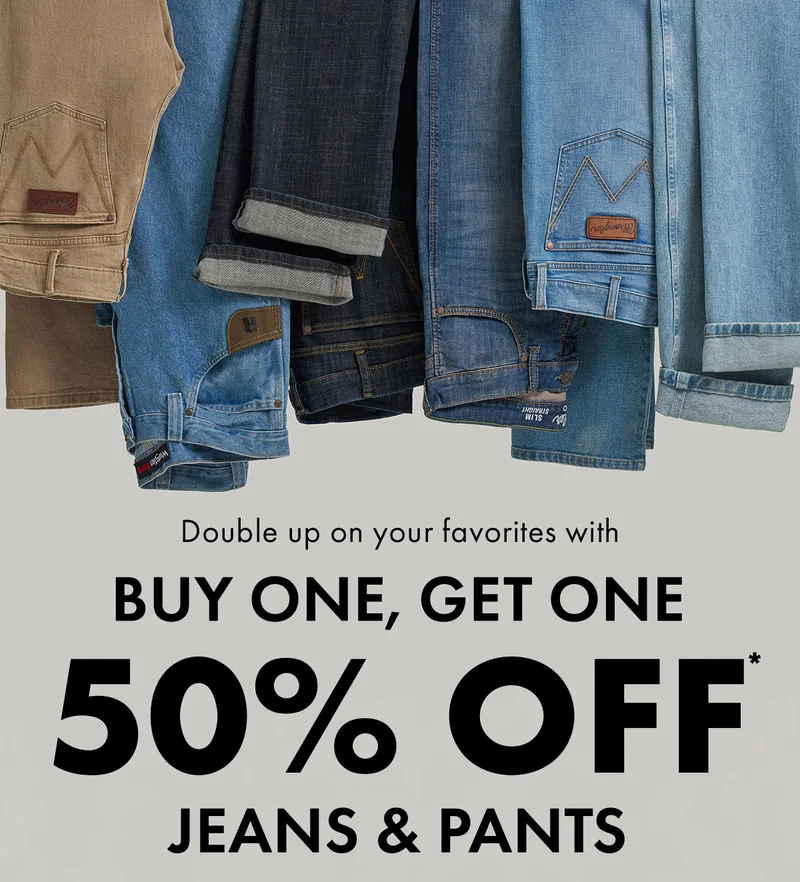 Double up on your favorites with Buy One, Get One 50% Off* Jeans & Pants