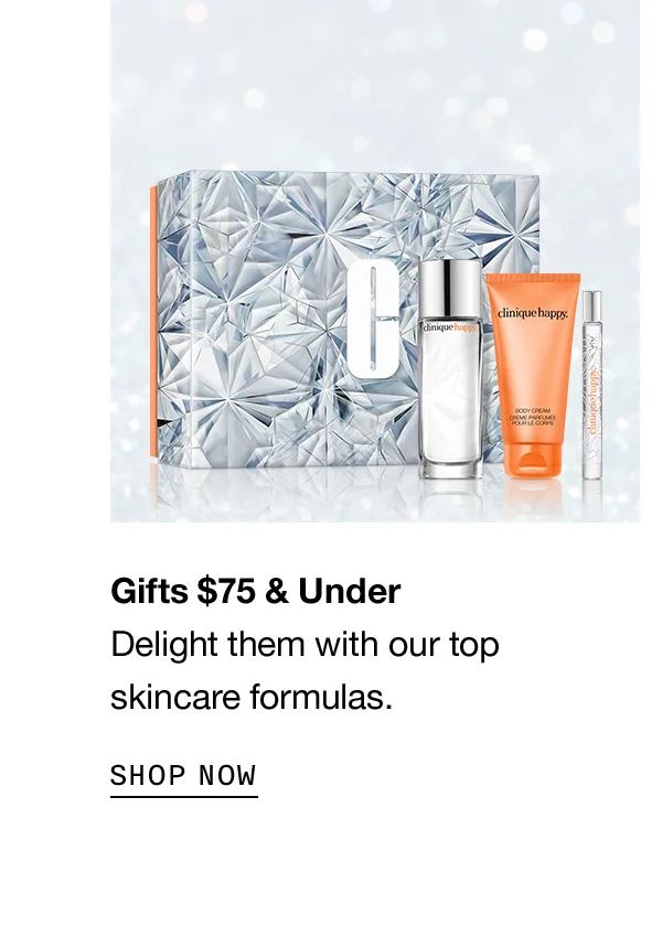 Gifts $75 and Under | Delight them with our top skincare formulas. SHOP NOW