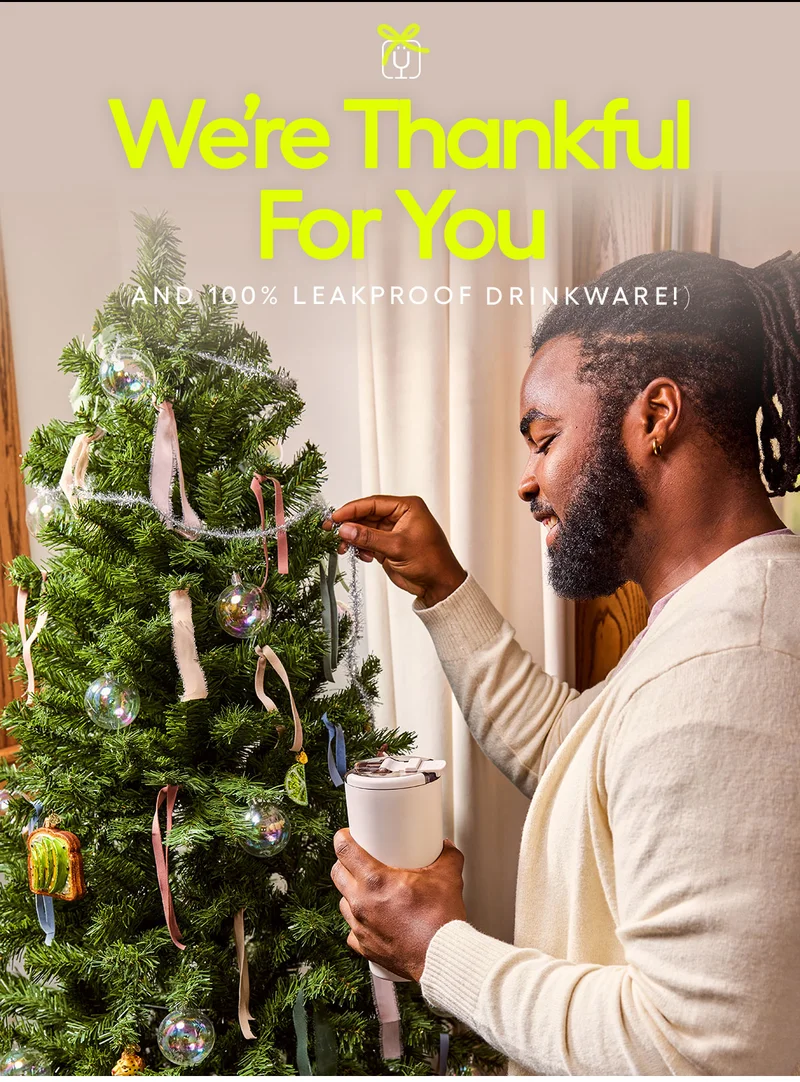We're Thankful For You (And 100% Leakproof Drinkware!)
