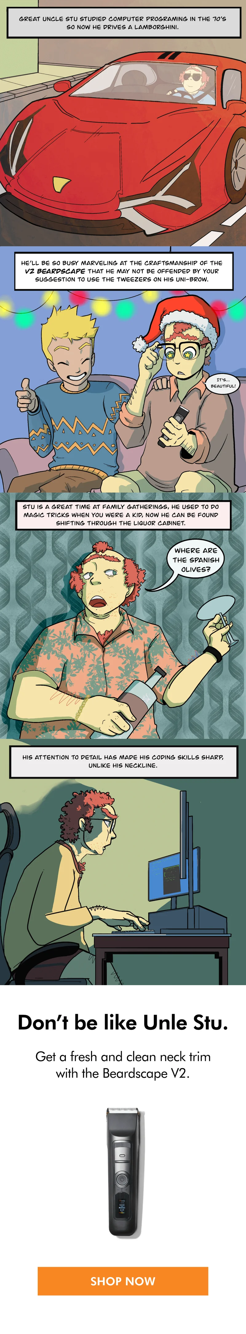 Don't be like Uncle Stu, get the Beardscape V2 for a trimmed neck.