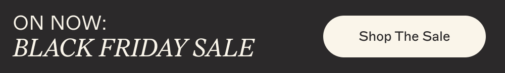 BLACK FRIDAY SALE [Shop The Sale]