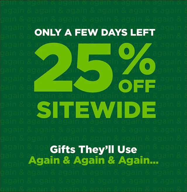 25% Off Sitewide - Only a Few Days Left
